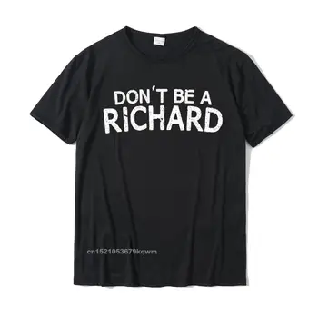 Nechcem Byť Richard Uštipačný Vtip Smiešne Hovoriť Meme Tričko Bavlna Top T-Košele Pre Mužov Slim Fit Topy T Shirt Kupóny Narodeniny